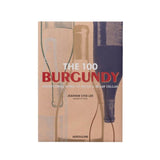 100 Burgandy: Exceptional Wines to Build a Dream Cellar